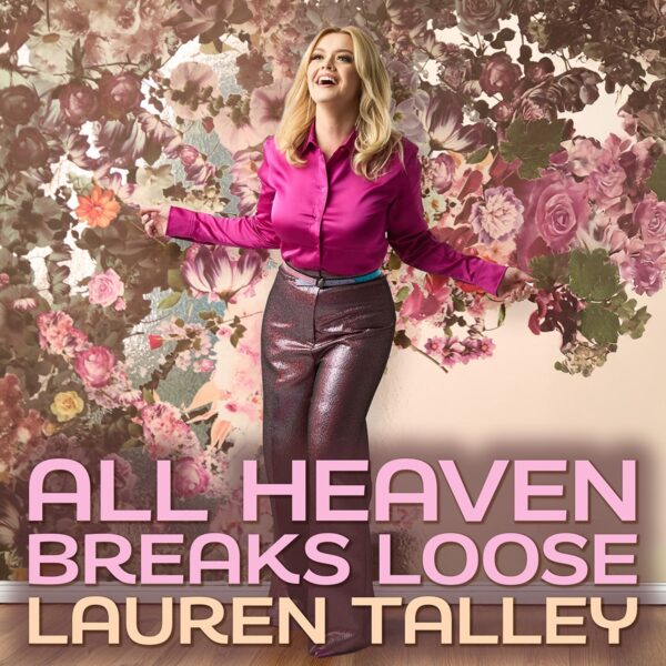 Lauren Talley brings a joyful message with “All Heaven Breaks Loose”
